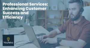 Professional Services with Youreka enhances customer success and efficiency.