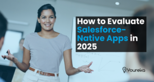 How to Evaluate Salesforce-native apps in 2025