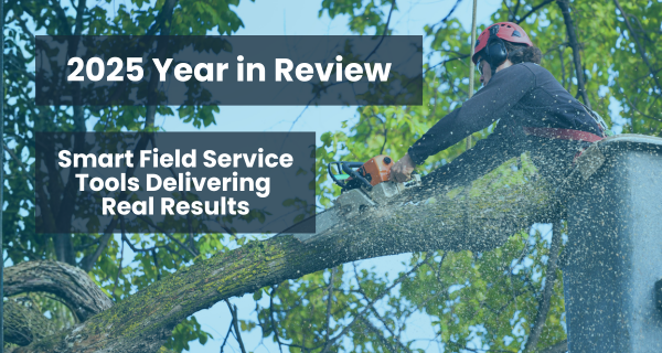 2025 Year in Review: Smart Field Service Tools Delivering Real Results