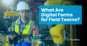 What Are Digital Forms for Field Teams